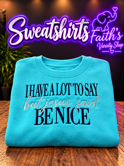 I Have A Lot To Say, But Jesus Said Be Nice Embroidered Wholesale Sweater- Pack of 12