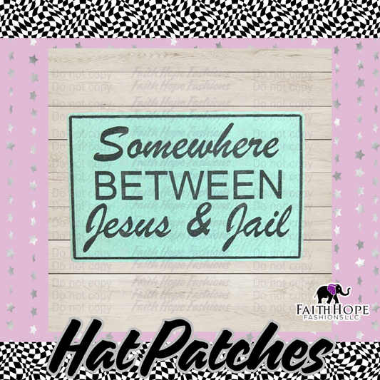 Somewhere Between Jesus and Jail Hat Patch- Pack of 12