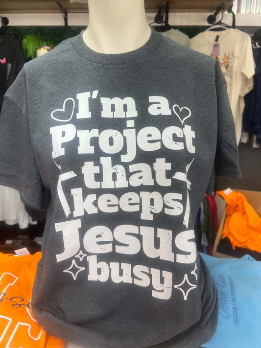 I'm That Project That Keeps Jesus Busy Wholesale Shirts- Pack of 24